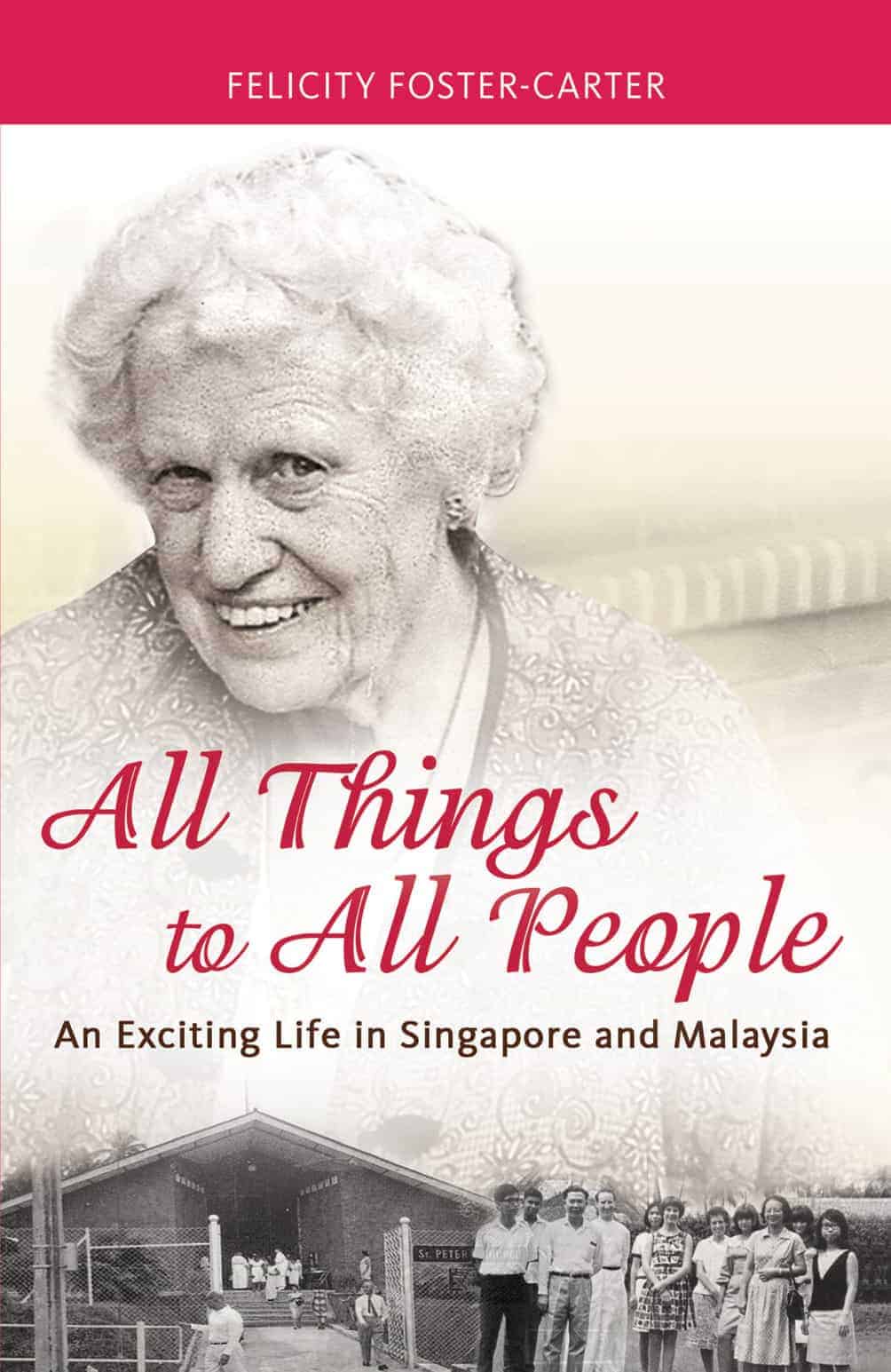 All Things to All People: An Exciting Life in Singapore and Malaysia