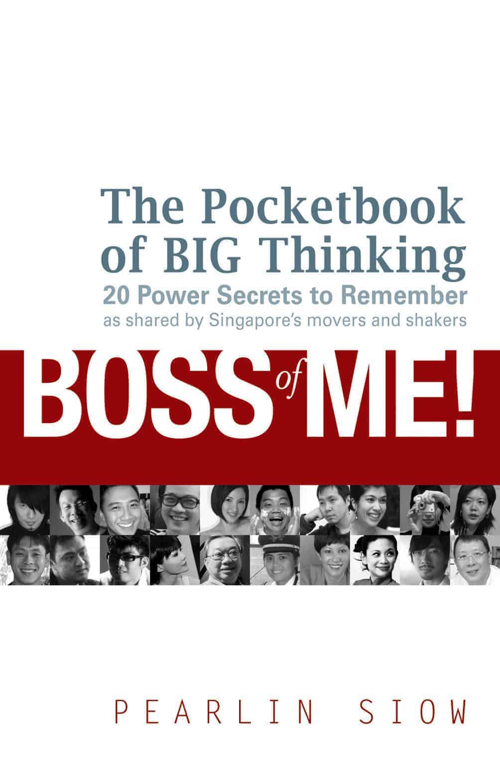 BOSS of ME!: The Pocketbook of BIG Thinking, 20 Power Secrets to Remember as shared by Singapore's movers and shakers
