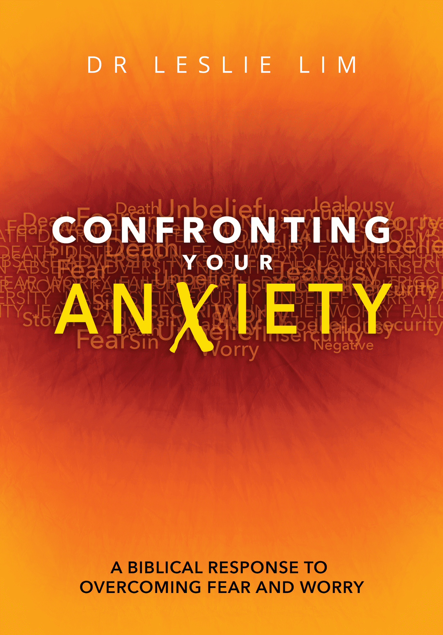Confronting Your Anxiety: A Biblical Response to Overcoming Fear and Worry