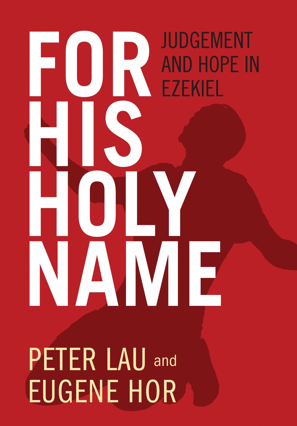 For His Holy Name: Judgement and Hope in Ezekiel