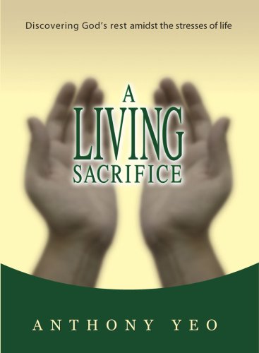 A Living Sacrifice: Discovering God's rest amidst the stresses of life