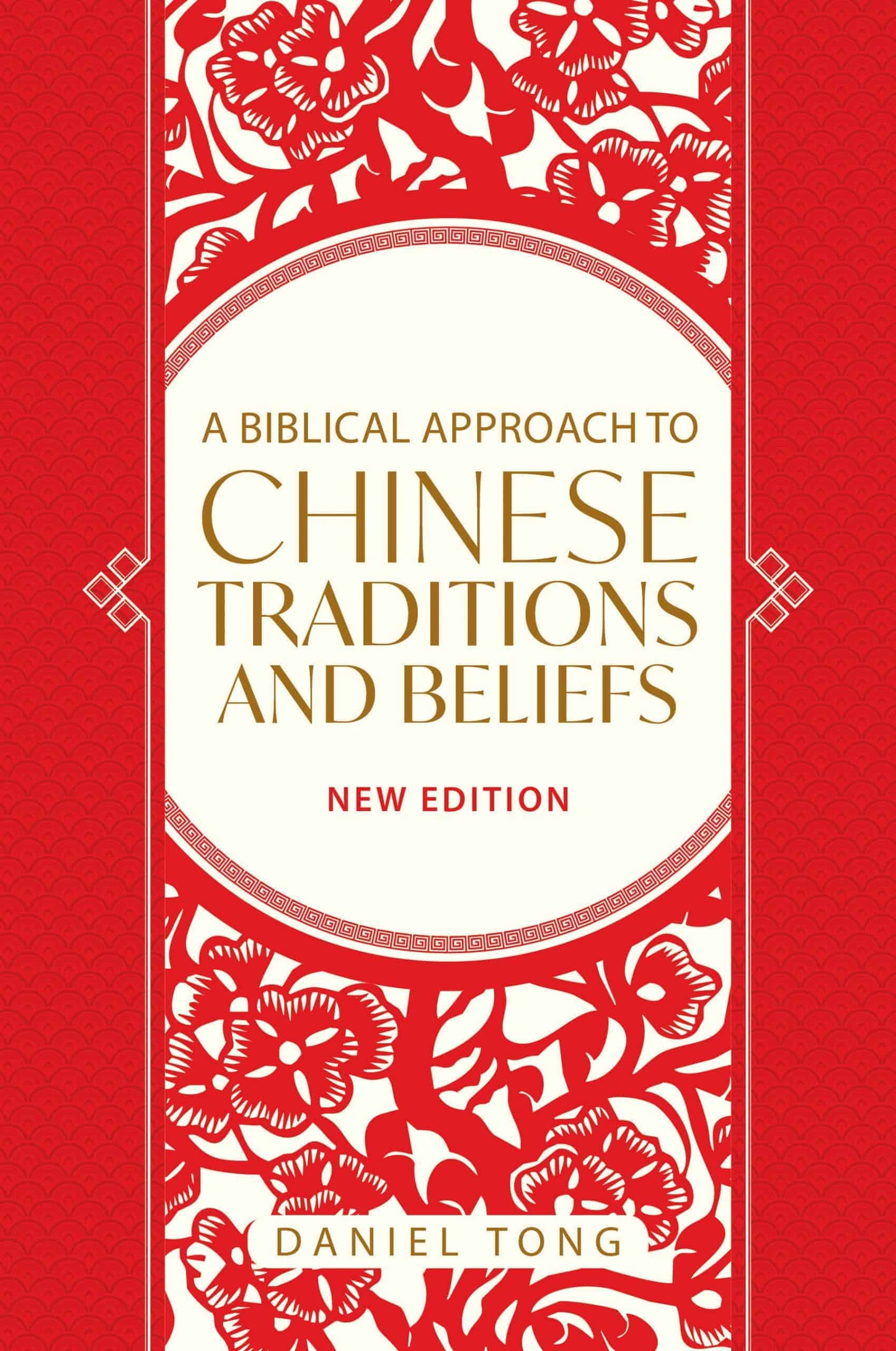A Biblical Approach to Chinese Traditions and Beliefs (New Edition)