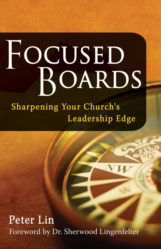 Focused Boards: Sharpen Your Church's Leadership Edge