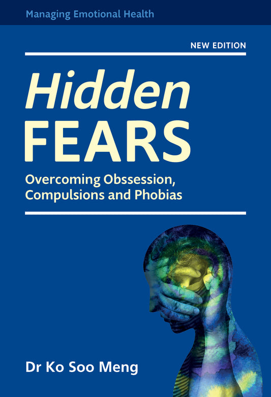 Managing Emotional Health: Hidden Fears - Overcoming Obssession, Compulsions and Phobias (New Edition)