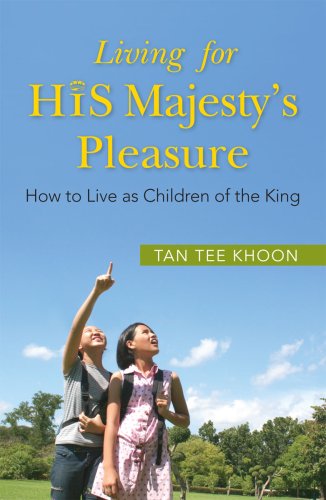 Living for His Majesty's Pleasure: How to Live as Children of the King
