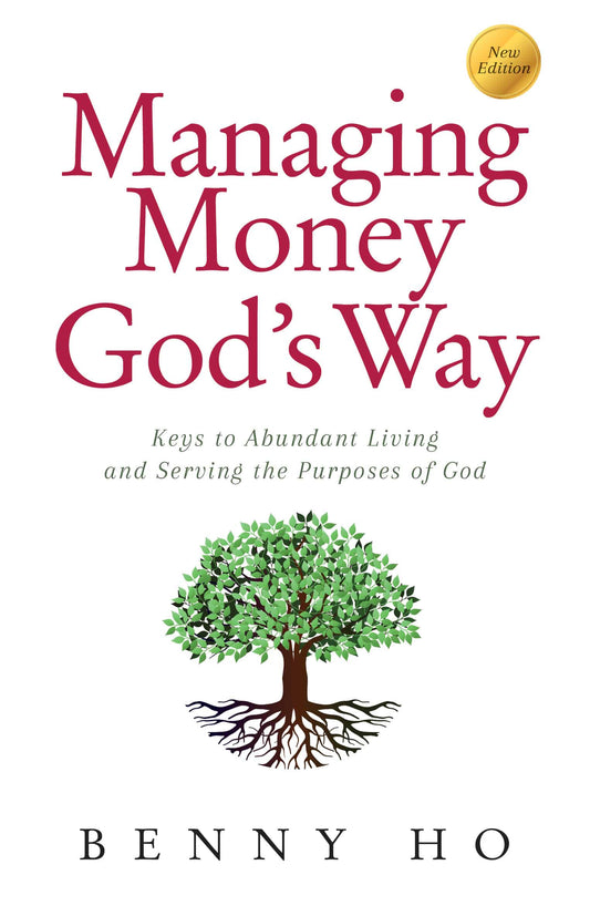 Managing Money God's Way: Key to Abundant Living and Serving the Purposes of God (New Edition)