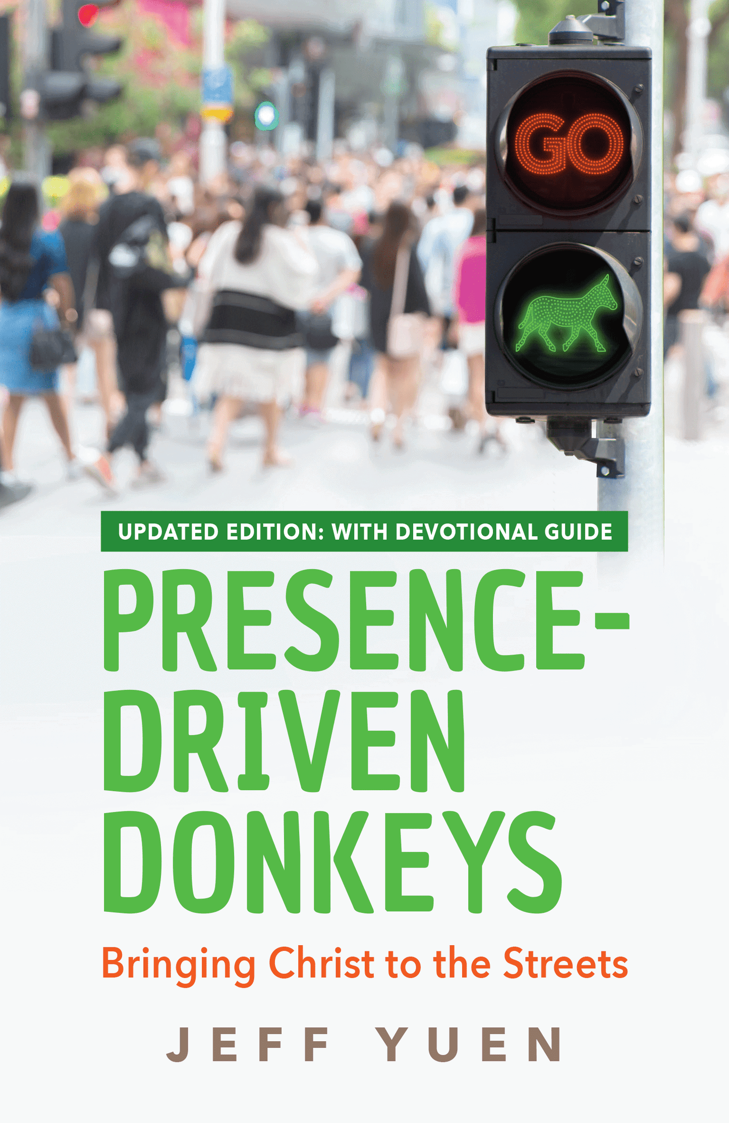Presence-Driven Donkeys: Bringing Christ to the Streets (Updated Edition: with Devotional Guide)