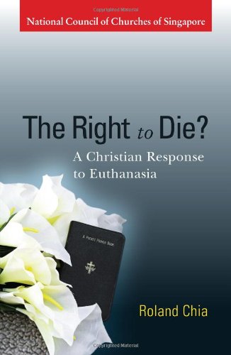 The Right to Die? A Christian Response to Euthanasia