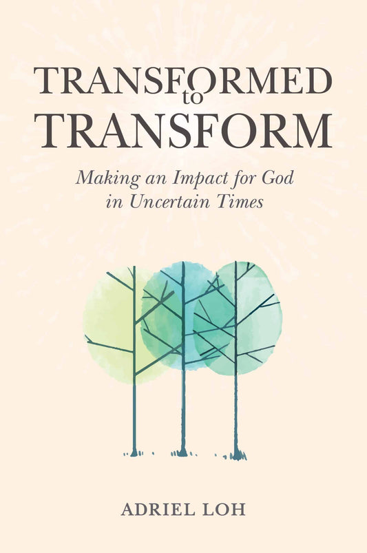 Transformed to Transform: Making an Impact for God in Uncertain Times