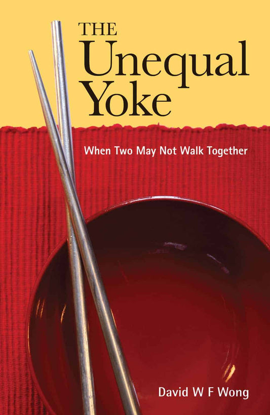The Unequal Yoke: When Two May Not Walk Together