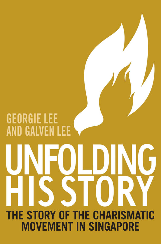 Unfolding His Story: The Story of the Charismatic Movement in Singapore