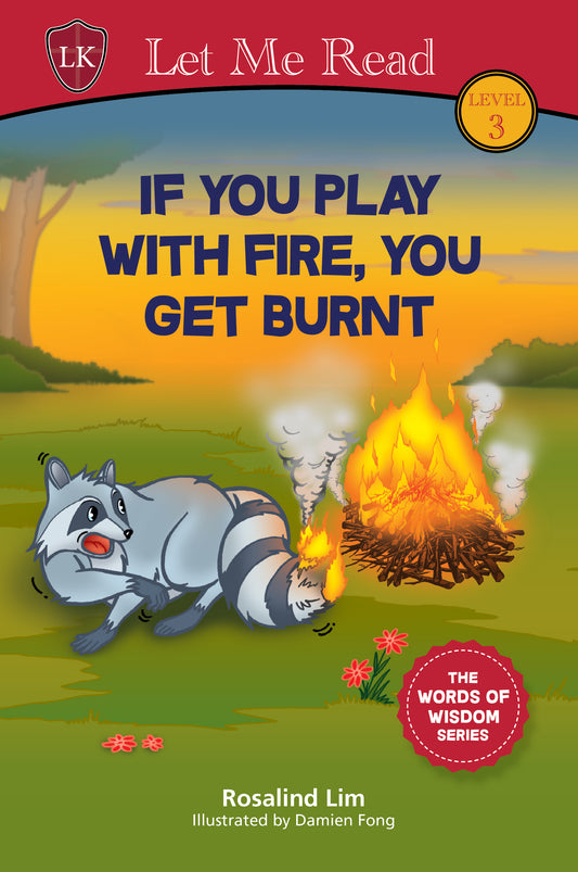 The Words of Wisdom Series: If You Play With Fire, You Get Burnt