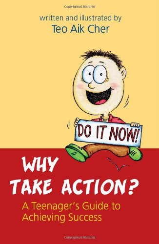 Why Take Action? A Teenager's Guide to Achieving Success