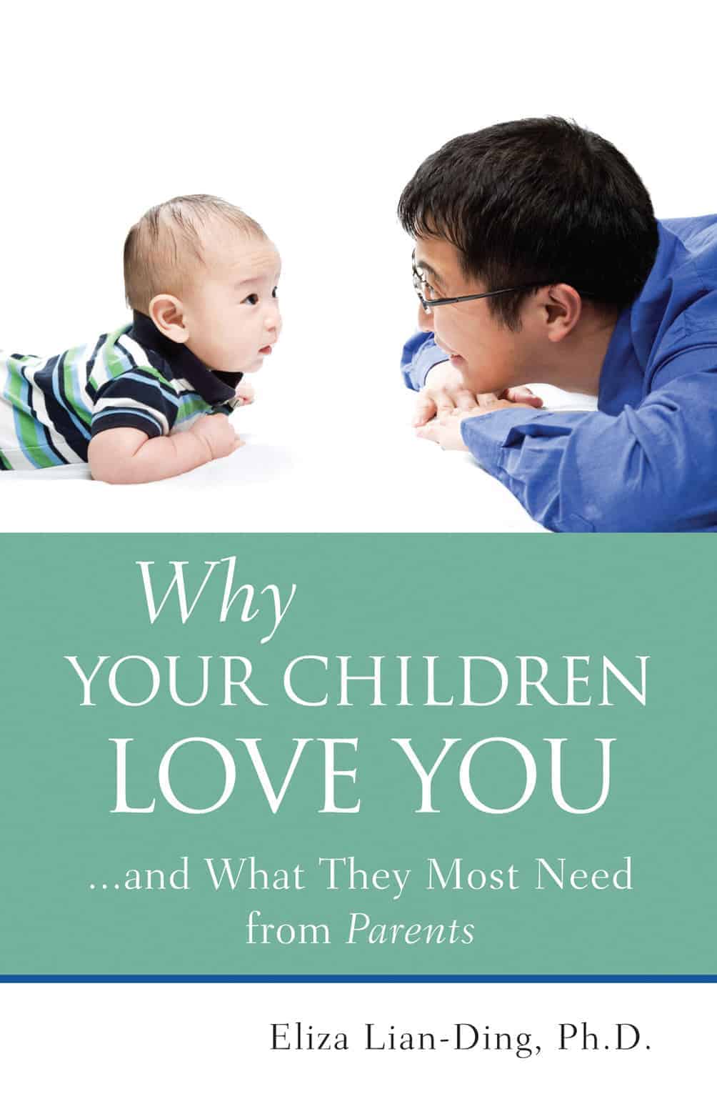 Why Your Children Love You ...and What They Most Need from Parents