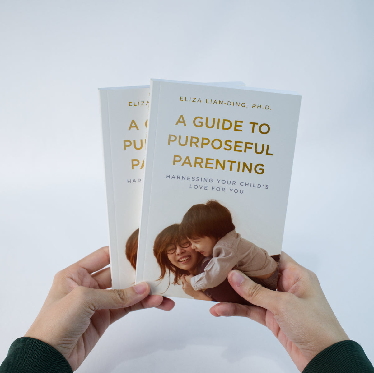 A Guide To Purposeful Parenting: Harnessing Your Child's Love For You