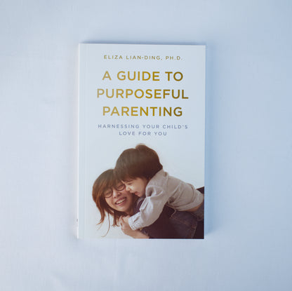 A Guide To Purposeful Parenting: Harnessing Your Child's Love For You