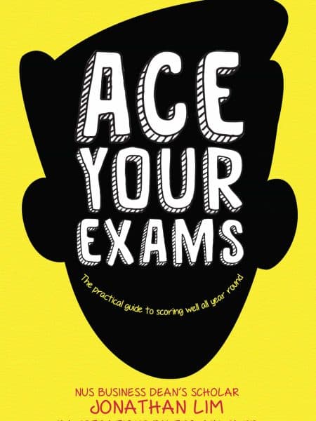 Ace Your Exams: The Practical Guide to Scoring Well All Year Round
