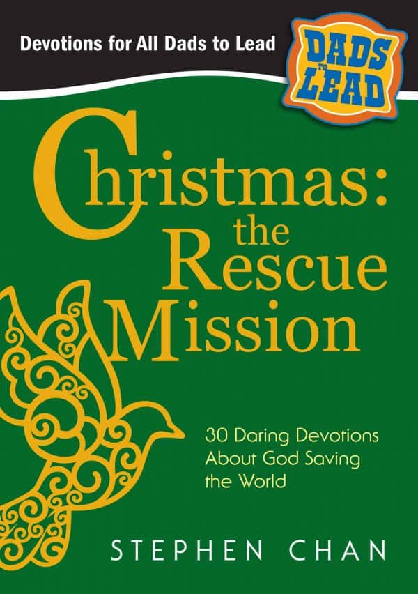 Christmas: the Rescue Mission— 30 Daring Devotions About God Saving the World (Dads to Lead Series)