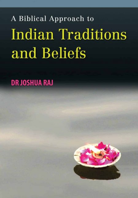 A Biblical Approach to Indian Traditions and Beliefs
