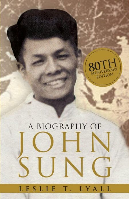A Biography of John Sung (80th Anniversary Edition)